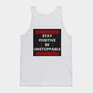 Stay positive, be unstoppable Tank Top